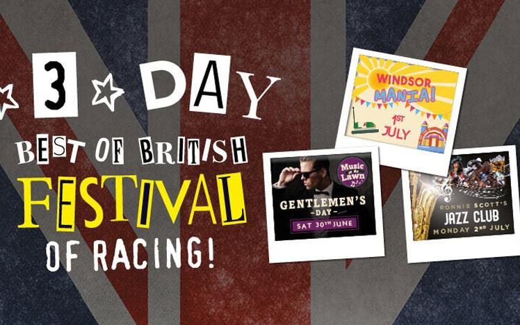 3 Day best of British festival at Royal Windsor Racecourse
